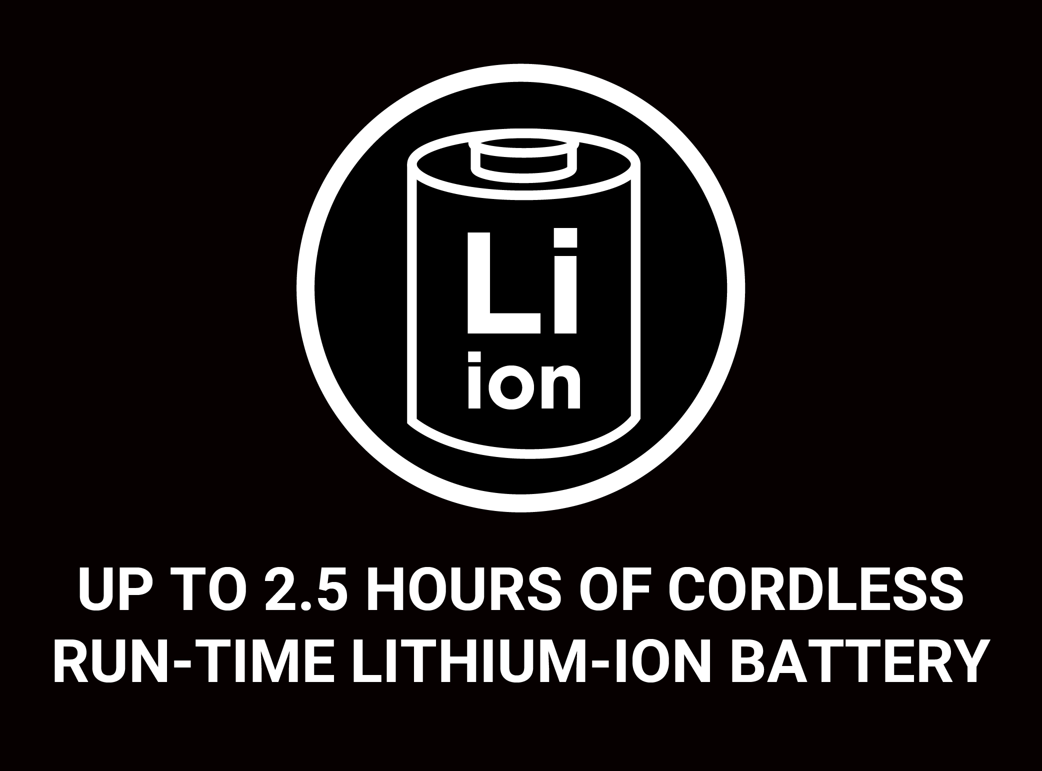 icon for up to 2.5 hours cordless run-time with lithium ion battery